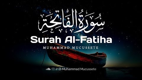 Surah Al-Fatiha by Muhammad Mucussete| سورة الفاتحة لمحمد موكوسيت