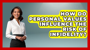 How Do Personal Values Influence The Risk Of Infidelity? - Better Family Relationships
