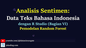 Analisis Sentimen Data Teks Bahasa Indonesia dengan R Studio (Bagian VI) Random Forest Model