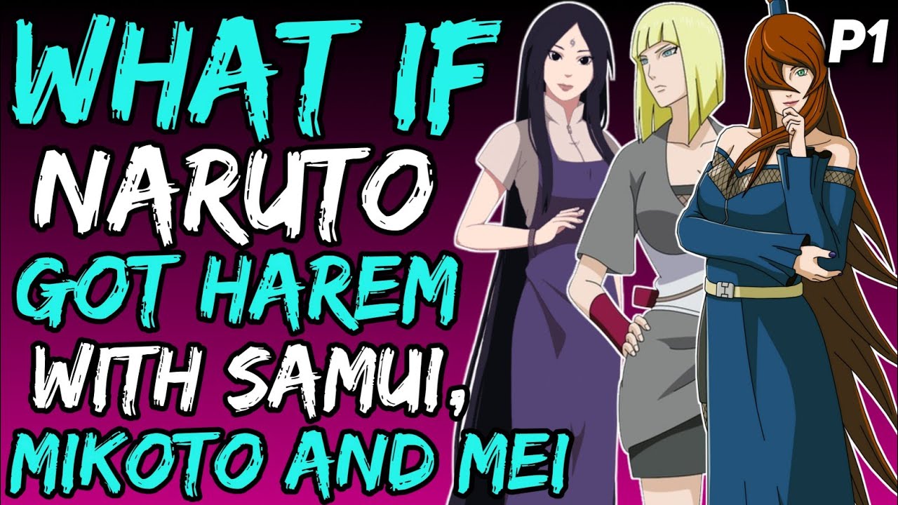 What if Naruto Got Harem with Samui, Mikoto and Mei? { Part 1 }