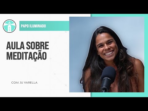 JU VARELLA: AULA SOBRE MEDITAÇÃO | Projeto Farol Ep.144