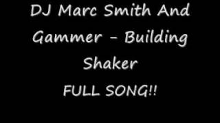 Dj Marc Smith And Gammer - Building Shaker Full Song