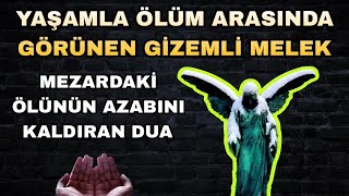 Mezardaki̇ Ölünün Azabini Kaldiran Dua - Yaşamla Ölüm Arasinda Görünen Gi̇zemli̇ Melek -Volkan Aksoy
