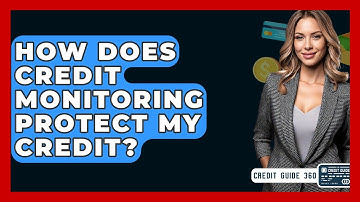 How Does Credit Monitoring Protect My Credit? - CreditGuide360.com
