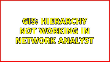 GIS: Hierarchy not working in network analyst (3 Solutions!!)