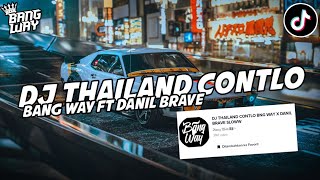 DJ THAILAND CONTLO BANG WAY FT DANIL BRAVE VIRAL TIK TOK 2022 MENGKANEE!!!