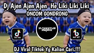 DJ AJEN AJEN AJEN HE LIKI LIKI LIKI || ( DJ ONCOM GONDRONG ) VIRAL TIKTOK YANG KALIYA CARI  