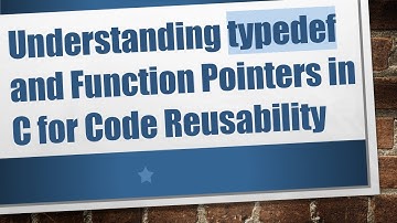 Understanding typedef and Function Pointers in C for Code Reusability