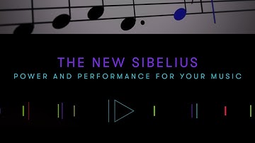 The New Sibelius — Power and Performance for Your Music