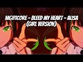 Nightcore - Bleed My Heart - Alisa | NoRaibuOngaku (Girl Version)