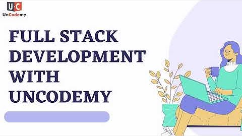 Full Stack Development Training | Best Full Stack Development Training in Noida | Uncodemy