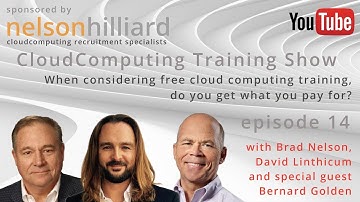Ep 14 Training Show #CloudComputing Nelson Hilliard with David Linthicum and Bernard Golden