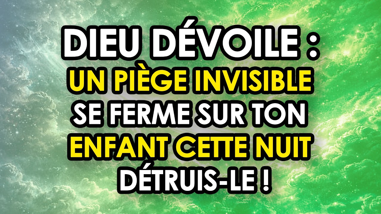 ⚠️ DIEU DÉVOILE : Un Piège Invisible Se Ferme Sur Ton Enfant Cette Nuit — Détruis-Le !