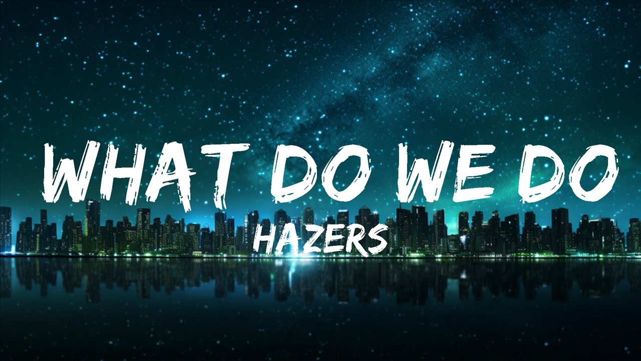 Hazers - What Do We Do (ft. Alex Aiono) Official Music Video 15p lyrics/letra
