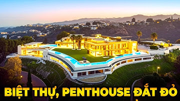 Khám Phá Những Căn Biệt Thự, Penthouse Xa Hoa, Đắt Đỏ Nhất Hành Tinh