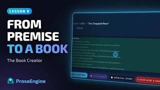 The Book Creator: from a premise to a planned, written book | ProseEngine Tutorial 9