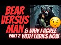 Bear versus man the women are right about this averagemanunplugged chooses the bear