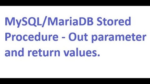 MySQL/MariaDB Stored Procedure - Out parameter and return values.