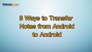 3 Ways to Transfer Notes from Android to Android