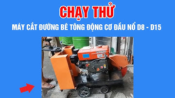 CHẠY THỬ | Máy cắt đường bê tông Động cơ đầu nổ Diesel D8-D15
