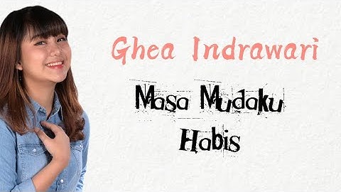 Ghea Indrawari - Masa Mudaku Habis - ( Lirik Lagu )