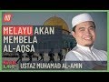 Ustaz Muhamad Al-Amin - Melayu Akan Membela Al-Aqsa #alkahfiproduction #ceramah #kuliah