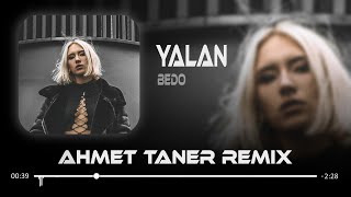 Bedo - Yalan ( Ahmet Taner Remix ) | Yalan Söylüyorsun Bana