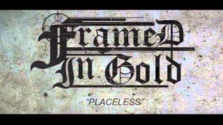 Framed In Gold - Placeless NEW 2012