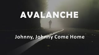 Avalanche "Johnny, Johnny Come Home"