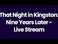 That Night in Kingston: Nine Years On - Live Stream