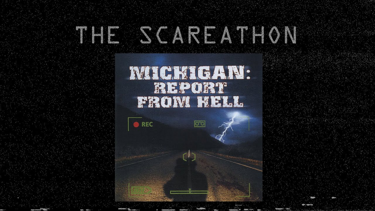 Michigan Report from Hell The Scareathon 7 YouTube
