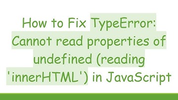 How to Fix TypeError: Cannot read properties of undefined (reading 