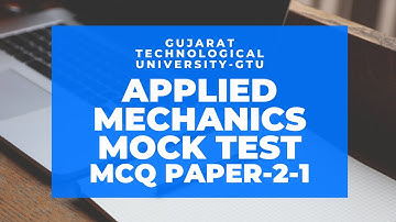 APPLIED MECHANICS MCQ PAPER SOLUTIONS - PAPER-2| PART-1| GTU MCQ MOCK TEST| HOW TO SCORE FULL MARKS?