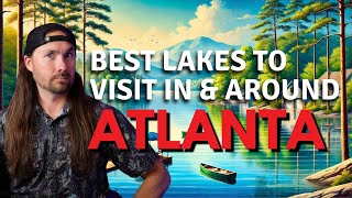 Best Lakes to Visit In & Around Atlanta, GA