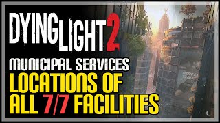 All Facility Locations Dying Light 2 (Municipal Services Achievement)