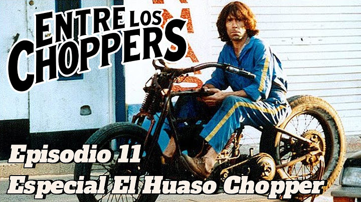 Entre Los Choppers | Episodio 11 | El Huaso Chopper