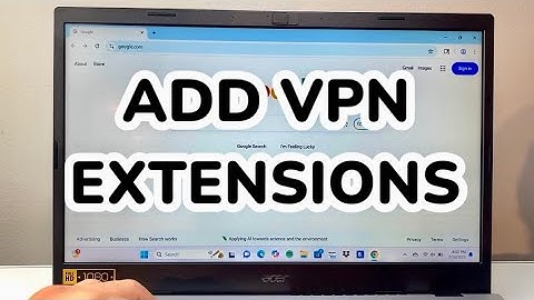 How To Add VPN Extensions To Google Chrome?