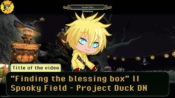 "Finding the blessing box" || Spooky Field - Project Duck DN