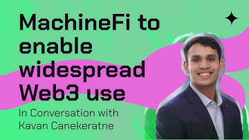 MachineFi to Enable Widespread Web3 Use:  In Conversation with Kavan Canekeratne