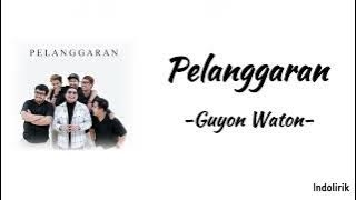 Pelanggaran - Guyon Waton | Lirik Lagu