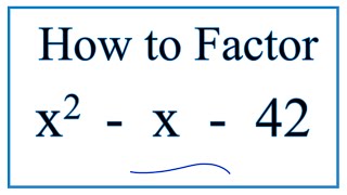 How to Solve x^2 - x - 42 = 0  by Factoring