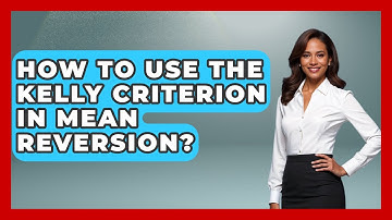 How To Use The Kelly Criterion In Mean Reversion? - Stock and Options Playbook