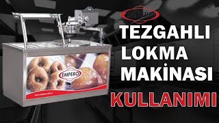 EMPRO TEZGAHLI LOKMA MAKİNESİ KULLANIMI