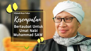 Kesempatan Bertaubat Untuk Umat Nabi Muhammad   Hikmah Buya Yahya