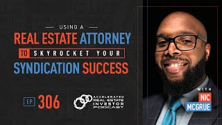 Using a Real Estate Attorney to Skyrocket Your Syndication Success with Nic McGrue
