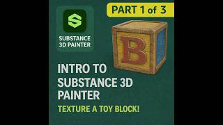 Intro to Substance 3D Painter | Texture a Toy Block Step-by-Step (Part 1 of 3 Beginner Tutorial)