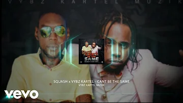 Vybz Kartel, Squash - Can't Be the Same