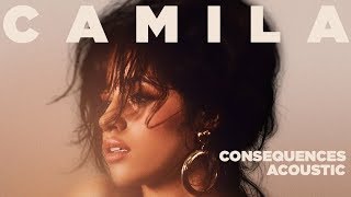 Camila Cabello - Consequences (Acoustic) chords