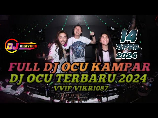 DJ OCU TERBARU VIRAL TIKTOK FULL ALBUM DJ OCU  DJ KHAYDON KJD VVIP VIKRI087 14 APRIL 2024 #djocu class=