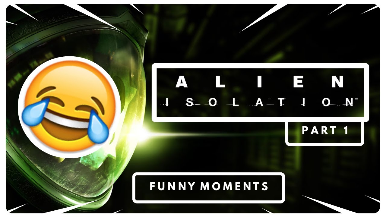 Getting Harassed in Space... | Alien Isolation [Funny Moments] Part 1 ...